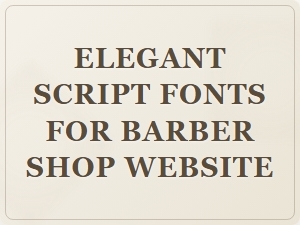 Elegant Script Fonts for Barber Shop Website