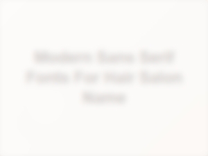 Modern Sans Serif Fonts for Hair Salon Name