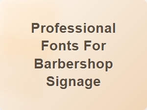 Professional Fonts for Barbershop Signage