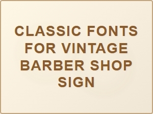 Classic Fonts for Vintage Barber Shop Sign