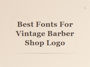 Best Fonts for Vintage Barber Shop Logo