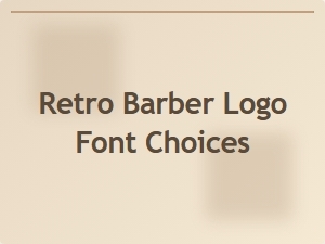 Retro Barber Logo Font Choices